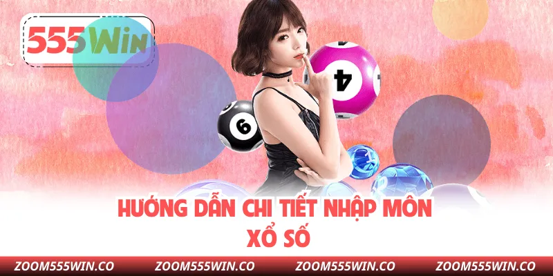 Hướng Dẫn Chi Tiết Nhập Môn Xổ Số 